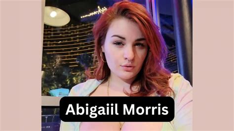 abigaiil morris|Abigaiil Morris – Bio, Age & Family Life